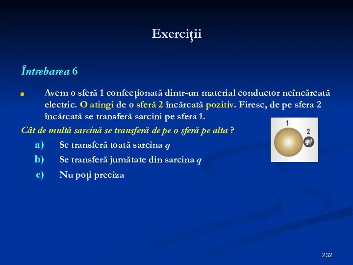 Exerciţii Întrebarea 6 Avem o sferă 1 confecţionată dintr-un material