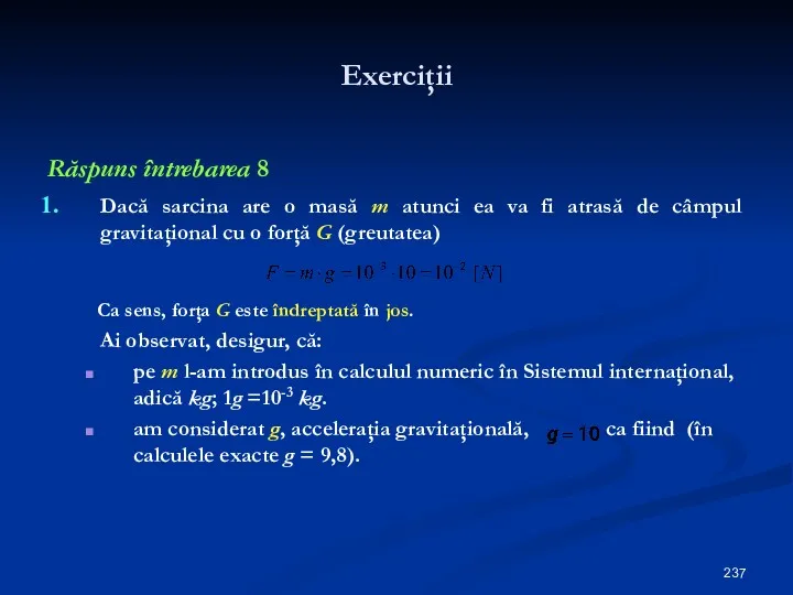 Exerciţii Răspuns întrebarea 8 Dacă sarcina are o masă m