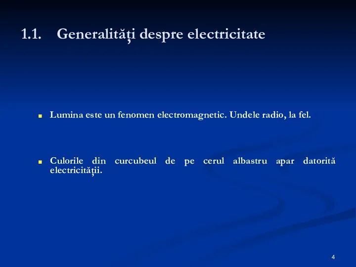 1.1. Generalităţi despre electricitate Lumina este un fenomen electromagnetic. Undele