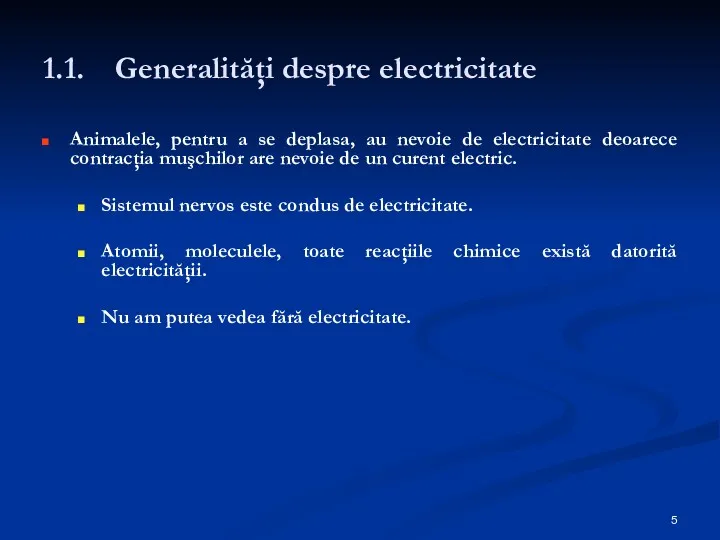 1.1. Generalităţi despre electricitate Animalele, pentru a se deplasa, au