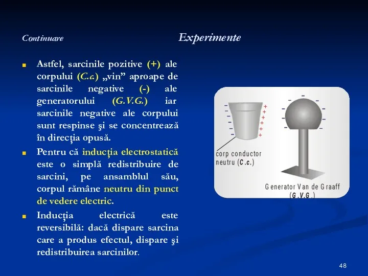 Continuare Experimente Astfel, sarcinile pozitive (+) ale corpului (C.c.) „vin”