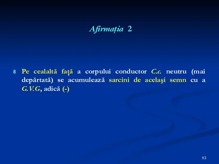 Afirmaţia 2 Pe cealaltă faţă a corpului conductor C.c. neutru