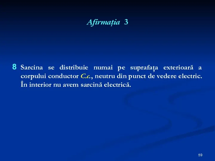 Afirmaţia 3 Sarcina se distribuie numai pe suprafaţa exterioară a