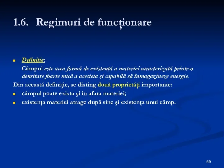 1.6. Regimuri de funcţionare Definiţie: Câmpul este acea formă de