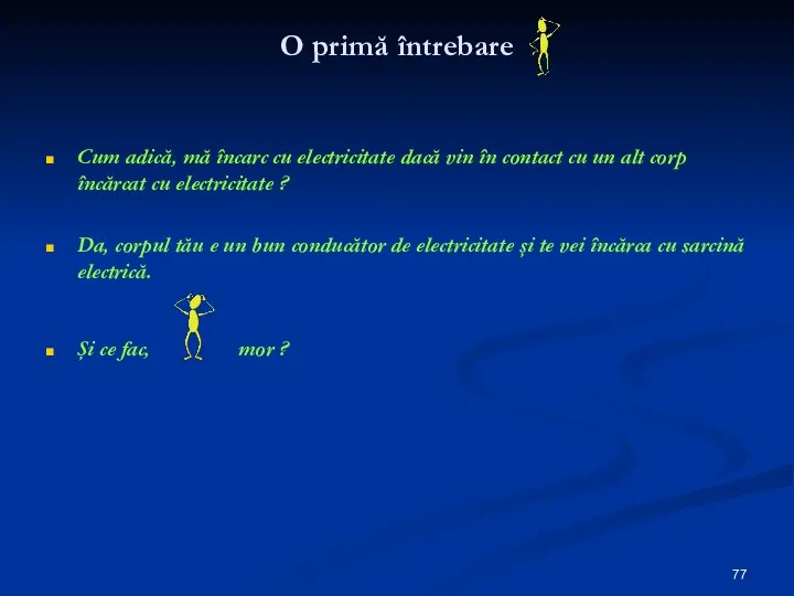 O primă întrebare Cum adică, mă încarc cu electricitate dacă