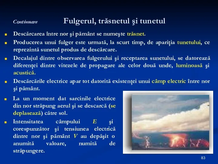 Continuare Fulgerul, trăsnetul şi tunetul Descărcarea între nor şi pământ