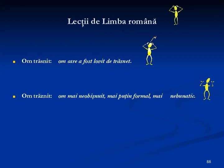 Lecţii de Limba română Om trăsnit: om care a fost