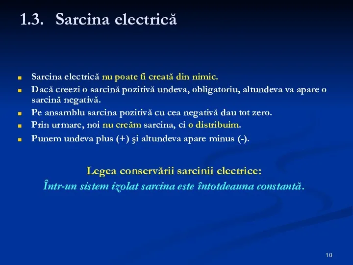 1.3. Sarcina electrică Sarcina electrică nu poate fi creată din