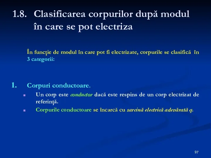 1.8. Clasificarea corpurilor după modul în care se pot electriza