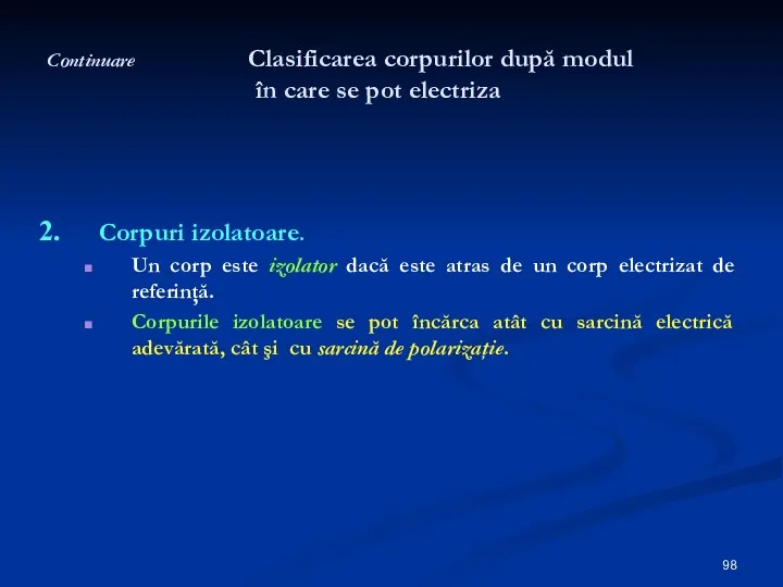 Continuare Clasificarea corpurilor după modul în care se pot electriza