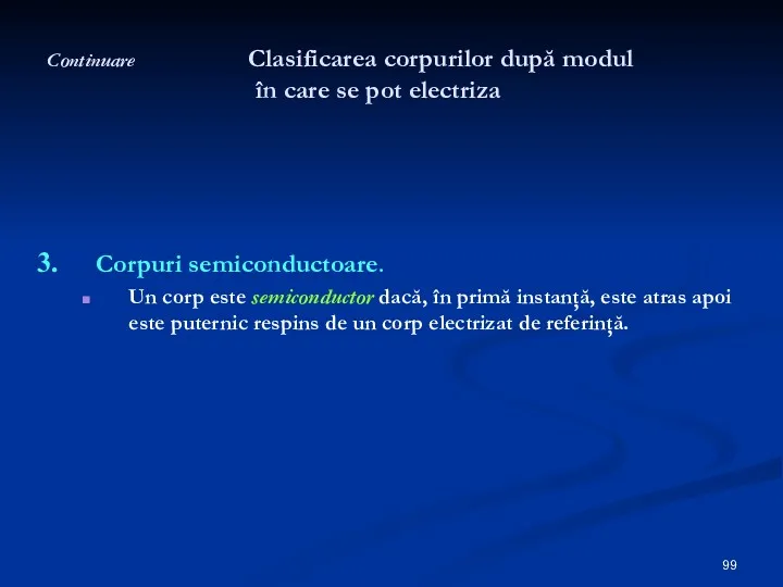 Continuare Clasificarea corpurilor după modul în care se pot electriza