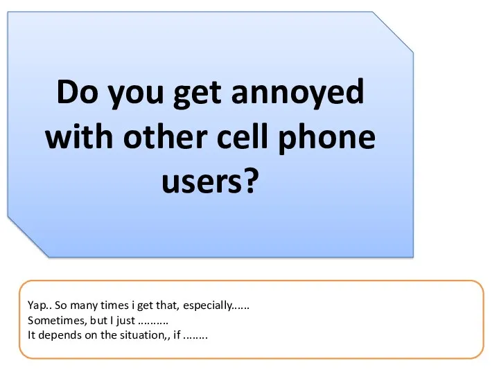 Do you get annoyed with other cell phone users? Yap..