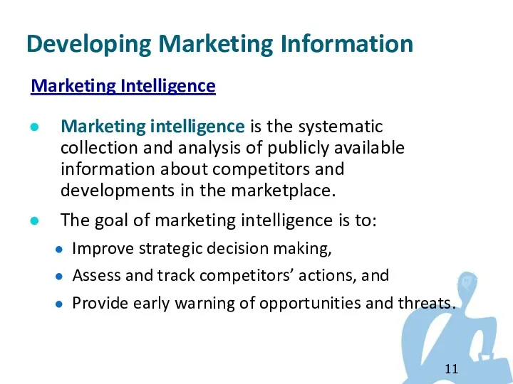 Marketing Intelligence Marketing intelligence is the systematic collection and analysis