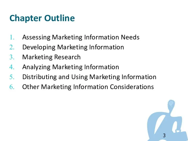 Chapter Outline Assessing Marketing Information Needs Developing Marketing Information Marketing