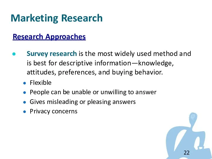 Research Approaches Survey research is the most widely used method