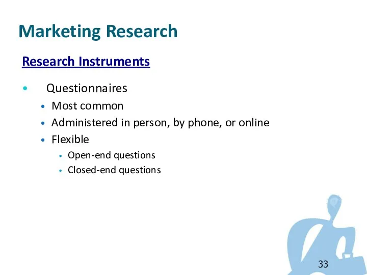 Marketing Research Research Instruments Questionnaires Most common Administered in person,
