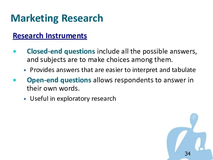 Marketing Research Research Instruments Closed-end questions include all the possible