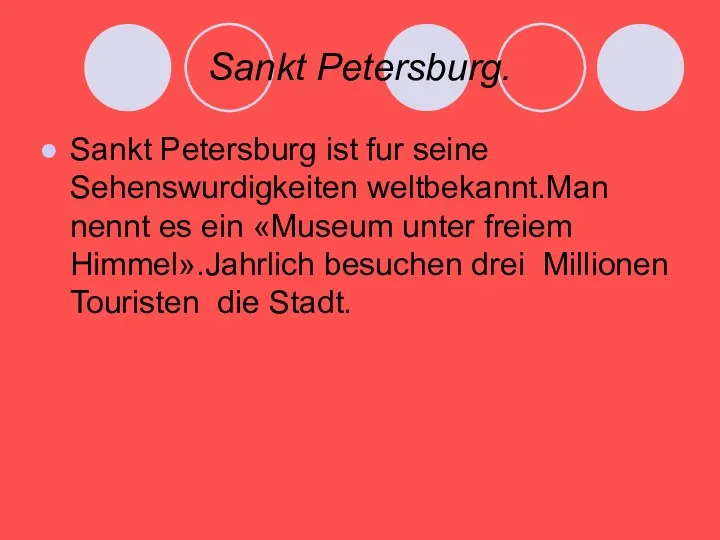 Sankt Petersburg. Sankt Petersburg ist fur seine Sehenswurdigkeiten weltbekannt.Man nennt