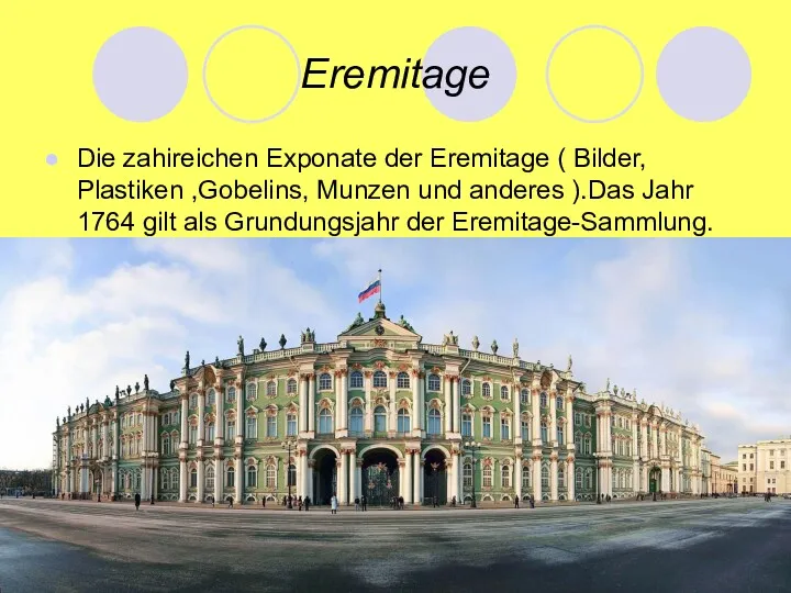 Eremitage Die zahireichen Exponate der Eremitage ( Bilder, Plastiken ,Gobelins,