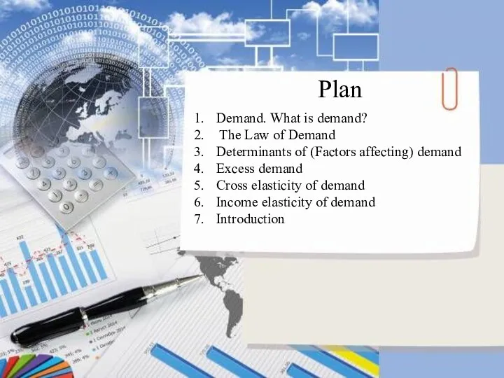 Plan Demand. What is demand? The Law of Demand Determinants of (Factors affecting)