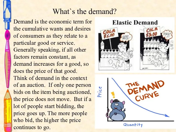 Demand is the economic term for the cumulative wants and desires of consumers