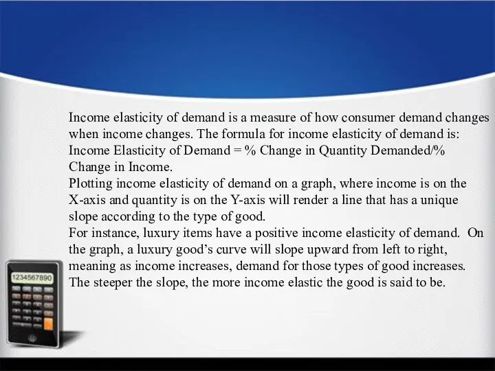 Income elasticity of demand is a measure of how consumer
