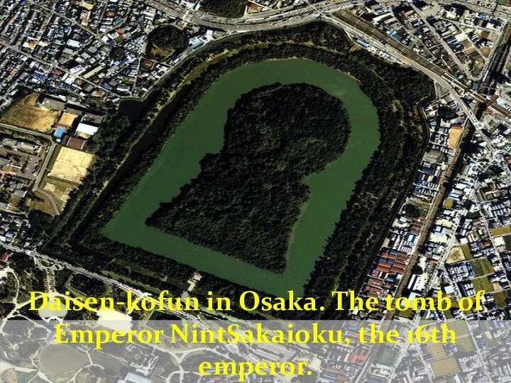 Daisen-kofun in Osaka. The tomb of Emperor NintSakaioku, the 16th emperor.