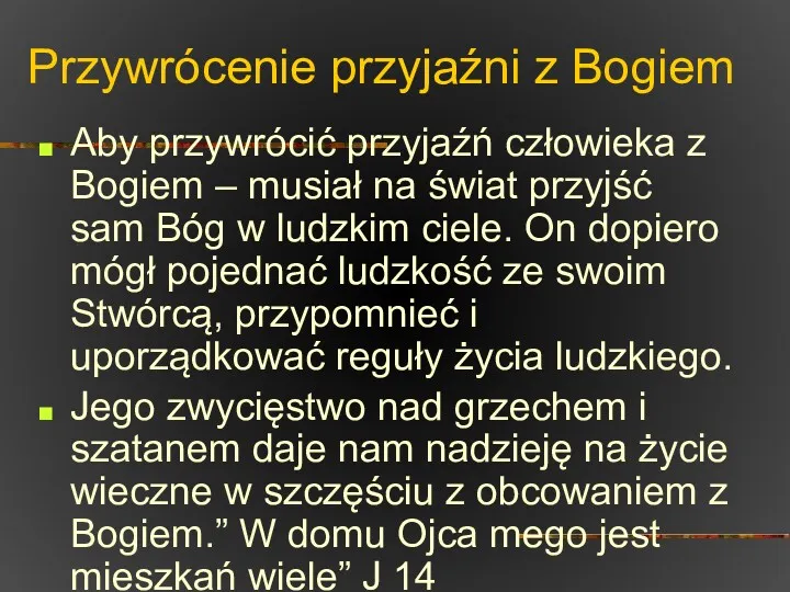 Przywrócenie przyjaźni z Bogiem Aby przywrócić przyjaźń człowieka z Bogiem