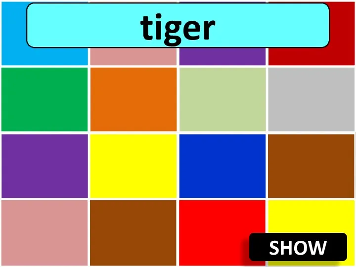 SHOW tiger
