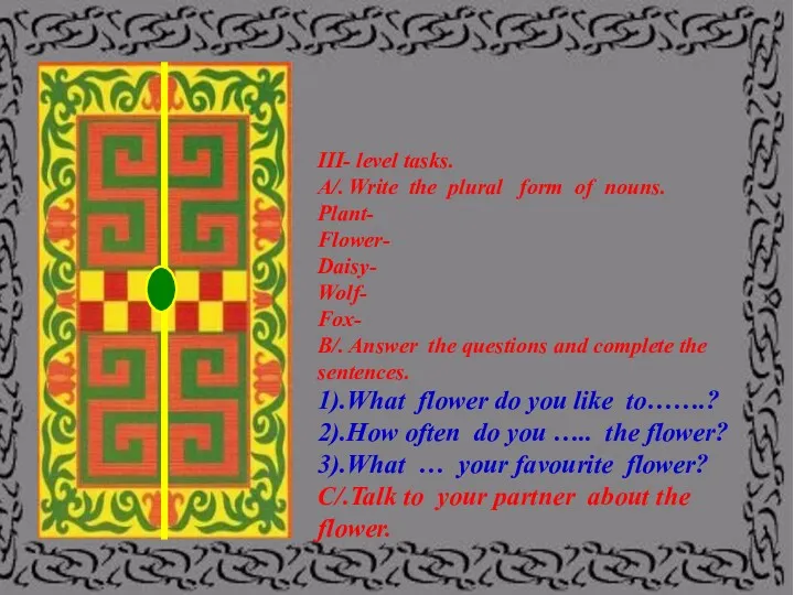 “The golden door” III- level tasks. A/. Write the plural