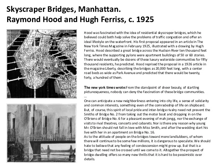 Skyscraper Bridges, Manhattan. Raymond Hood and Hugh Ferriss, c. 1925 Hood was fascinated