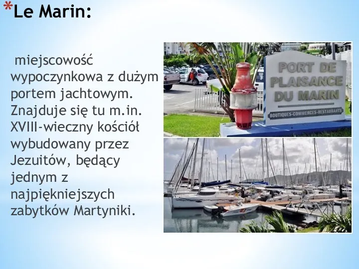 Le Marin: miejscowość wypoczynkowa z dużym portem jachtowym. Znajduje się