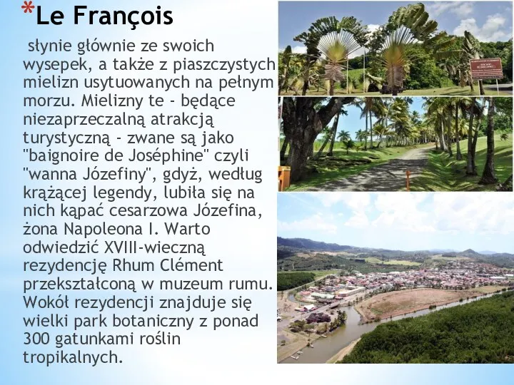 Le François słynie głównie ze swoich wysepek, a także z