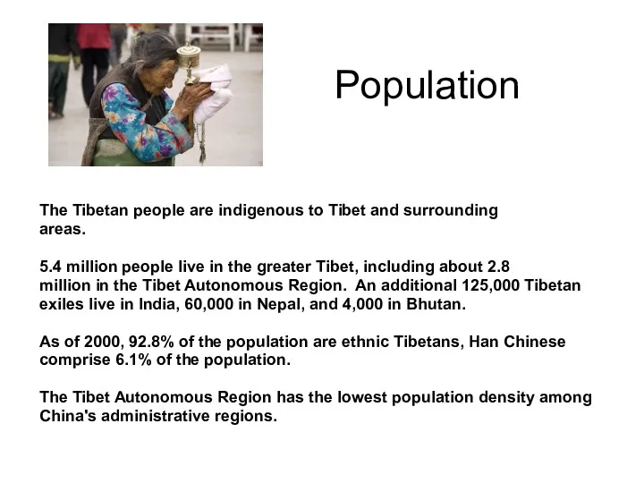 Population The Tibetan people are indigenous to Tibet and surrounding
