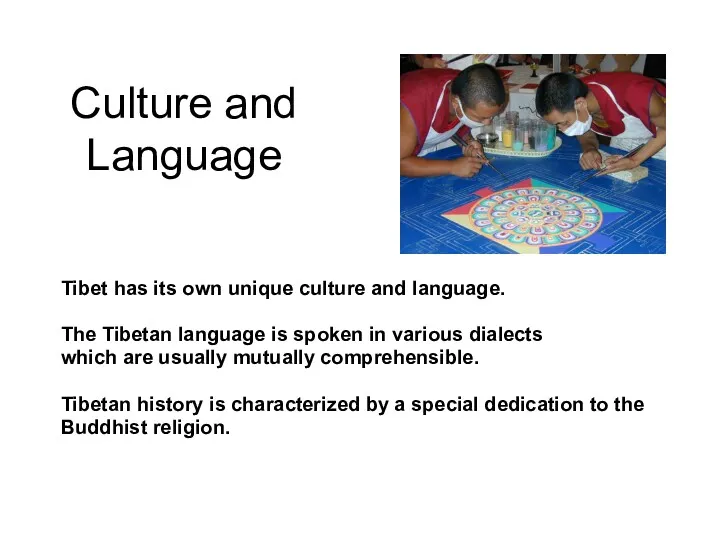 Tibet has its own unique culture and language. The Tibetan