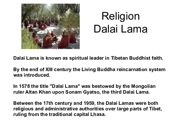 Religion Dalai Lama Dalai Lama is known as spiritual leader