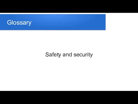 Glossary Safety and security