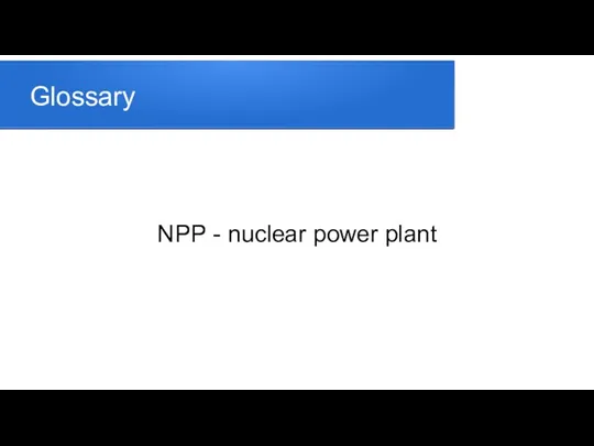 Glossary NPP - nuclear power plant