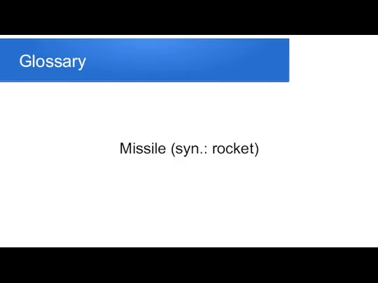 Glossary Missile (syn.: rocket)