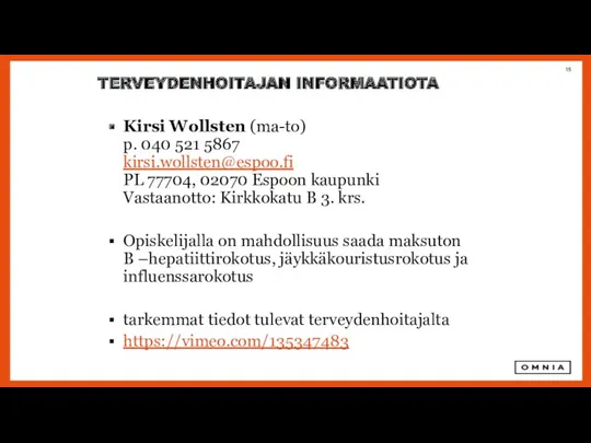 TERVEYDENHOITAJAN INFORMAATIOTA Kirsi Wollsten (ma-to) p. 040 521 5867 kirsi.wollsten@espoo.fi