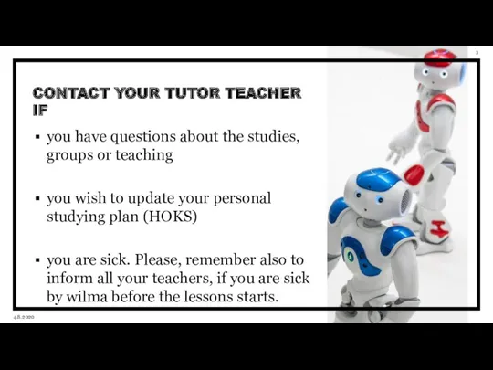 CONTACT YOUR TUTOR TEACHER IF you have questions about the studies, groups or