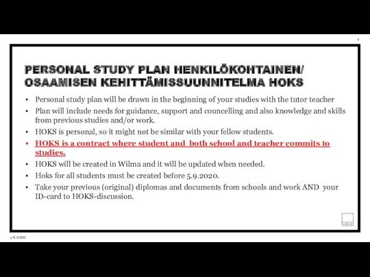 PERSONAL STUDY PLAN HENKILÖKOHTAINEN/ OSAAMISEN KEHITTÄMISSUUNNITELMA HOKS Personal study plan will be drawn