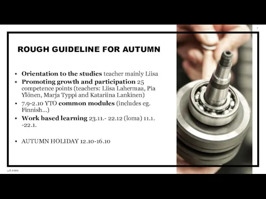 ROUGH GUIDELINE FOR AUTUMN Orientation to the studies teacher mainly Liisa Promoting growth