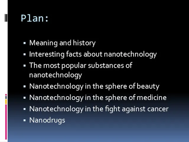 Plan: Meaning and history Interesting facts about nanotechnology The most