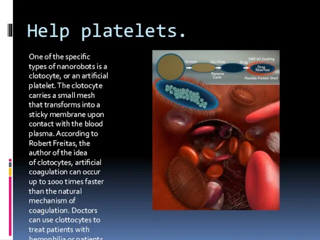 Help platelets. One of the specific types of nanorobots is