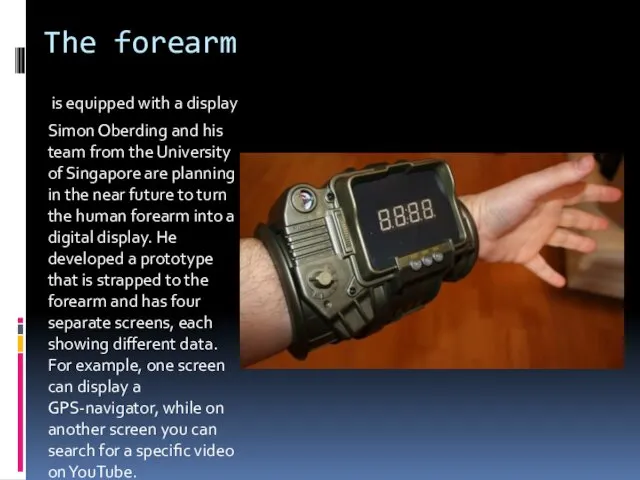 The forearm is equipped with a display Simon Oberding and