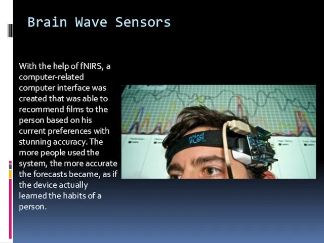 Brain Wave Sensors With the help of fNIRS, a computer-related