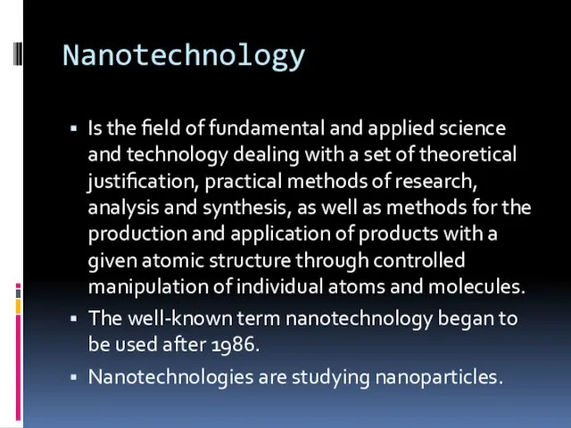Nanotechnology Is the field of fundamental and applied science and
