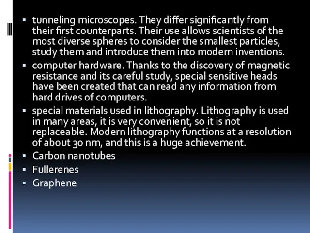 tunneling microscopes. They differ significantly from their first counterparts. Their