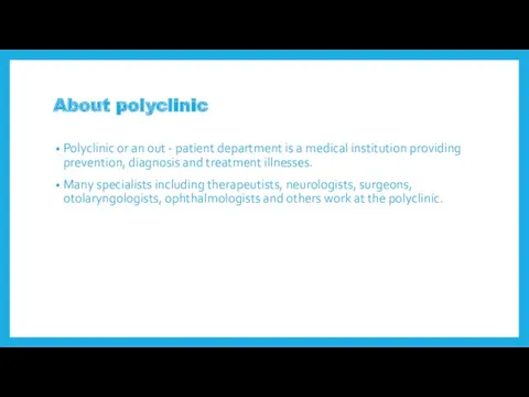 About polyclinic Polyclinic or an out - patient department is a medical institution